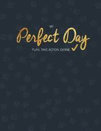 bokomslag My Perfect Day: Plan. Take Action. Done.