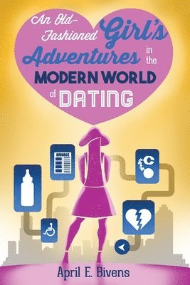 John McCullough - An Old-Fashioned Girl's Adventures in the Modern World of Dating, Häftad
