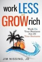 bokomslag Work Less and Grow Rich: Work On Your Business, Not IN Your Business