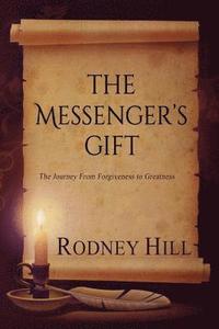 bokomslag The Messenger's Gift: The Journey From Forgiveness to Greatness