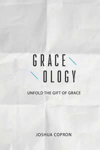 bokomslag Graceology: Unfold The Gift of Grace