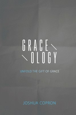 Graceology: Unfold The Gift of Grace 1