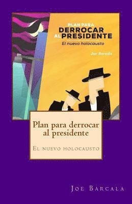 bokomslag Plan para derrocar al presidente: El nuevo holocausto