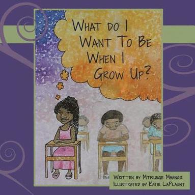 bokomslag What Do I Want to Be When I Grow Up?