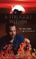 bokomslag A Struggle Within: The True Story of a Burn Survivor