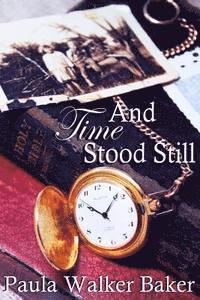 Paula D. Walker Baker - And Time Stood Still, Häftad