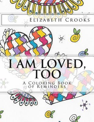 I Am Loved, Too: A Coloring Book of Reminders 1