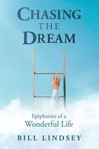 bokomslag Chasing the Dream: Epiphanies of a Wonderful Life