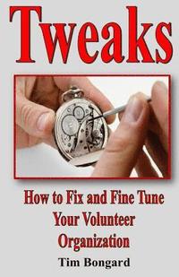 bokomslag Tweaks: How to Fix and Fine Tune Your Volunteer Organization
