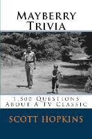 bokomslag Mayberry Trivia: 1,500 Questions About A TV Classic