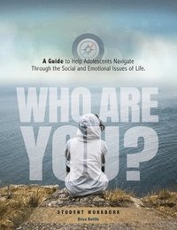 bokomslag Who Are You? A Guide to Help Adolescents Navigate Through the Social and Emotional Issue of Life