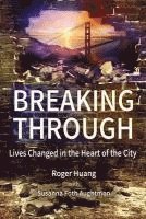 bokomslag Breaking Through: Lives Changed in the Heart of the City