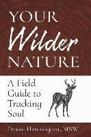 bokomslag Your Wilder Nature: A Field Guide to Tracking Soul