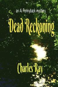 bokomslag Dead Reckoning: an Al Pennyback mystery