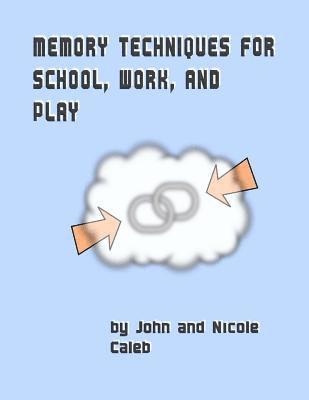 Memory Techniques for School Work and Play 1