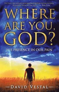 bokomslag Where Are You, God?: His Presence in Our Pain
