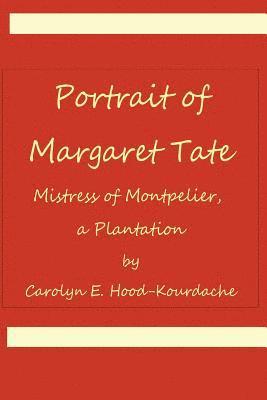 Portrait of Margaret Tate, Mistress of Montpelier, a Plantation: Widow and Relic of William Theophilus Powell 1