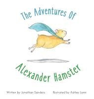 bokomslag The Adventures Of Alexander Hamster