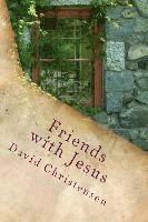 bokomslag Friends with Jesus: Experiencing the Depths of Spiritual Intimacy