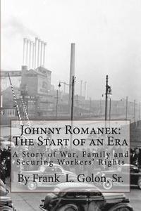 bokomslag Johnny Romanek: The Start of an Era: A Story of War, Family and Workers' Rights