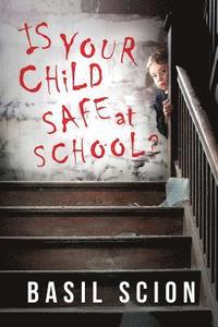 bokomslag Is Your Child Safe At School?