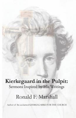 Kierkegaard in the Pulpit: Sermons Inspired by His Writings 1