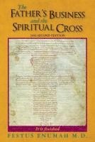 bokomslag The Father's Business And The Spiritual Cross: 'To this end was I born, And for this cause came I unto the world.'