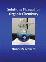 Michael S. Leonard - Solutions Manual for Organic Chemistry, Inbunden