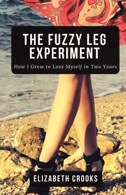 The Fuzzy Leg Experiment: How I Grew to Love Myself in Two Years 1