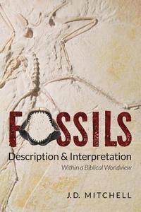 bokomslag Fossils: Description & Interpretation: Within a Biblical Worldview