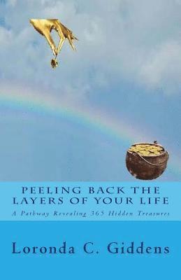 Peeling Back the Layers of Your Life: A Pathway Revealing 365 Hidden Treasures 1