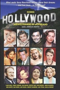bokomslag Going Hollywood: Midwesterners in Movieland