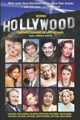 Going Hollywood: Midwesterners in Movieland 1