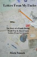 bokomslag Letters From My Uncles: The Story of a Family During World War II, Based Upon Letters From Servicemen