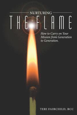 Nurturing the Flame: How to Carry on Your Mission from Generation to Generation. 1