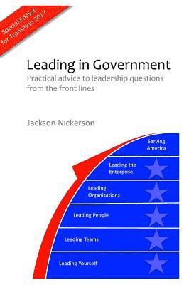 Jackson a. Nickerson - Leading in Government: Practical advice to leadership questions from the front lines, Häftad