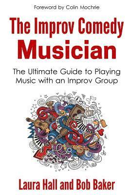 bokomslag The Improv Comedy Musician: The Ultimate Guide to Playing Music with an Improv Group