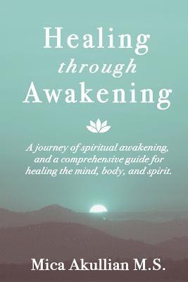 Mica Akullian - Healing through Awakening, Häftad