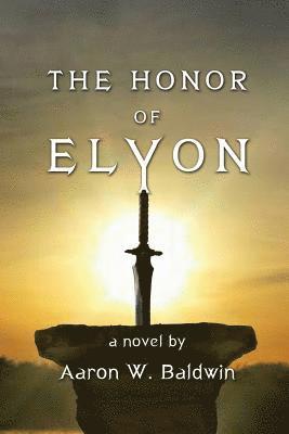 Aaron W. Baldwin - The Honor of Elyon, Häftad