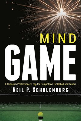 bokomslag Mind Game: A Quantum Performance Leap for Competitive Pickleball and Tennis