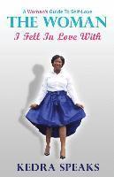 bokomslag The Woman I Fell in Love With: A Woman's Guide to Self-Love