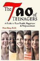 bokomslag The Tao of Teenagers: A Guide to Teen Health, Happiness & Empowerment