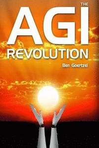 bokomslag AGI Revolution: An Inside View of the Rise of Artificial General Intelligence
