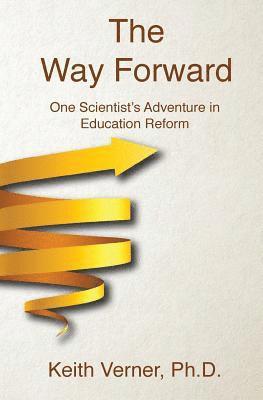 The Way Forward: One Scientist's Adventure in Education Reform 1