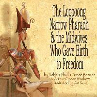 bokomslag The Looooong Narrow Pharaoh & the Midwives Who Gave Birth to Freedom