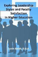 Exploring Leadership Styles and Faculty Satisfaction in Higher Education 1