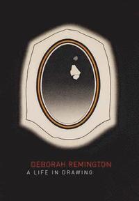 bokomslag Deborah Remington: A Life in Drawing