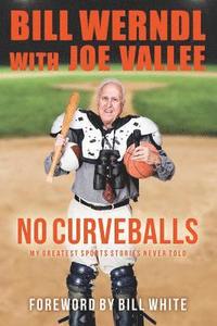 bokomslag No Curveballs: My Greatest Sports Stories Never Told