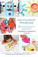 bokomslag Exploring Books Through Play: 50 Activities Based on Books About Friendship, Acceptance and Empathy