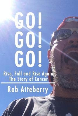 bokomslag Go! Go! Go!: Rise, Fall and Rise Again: The Story of Cancer